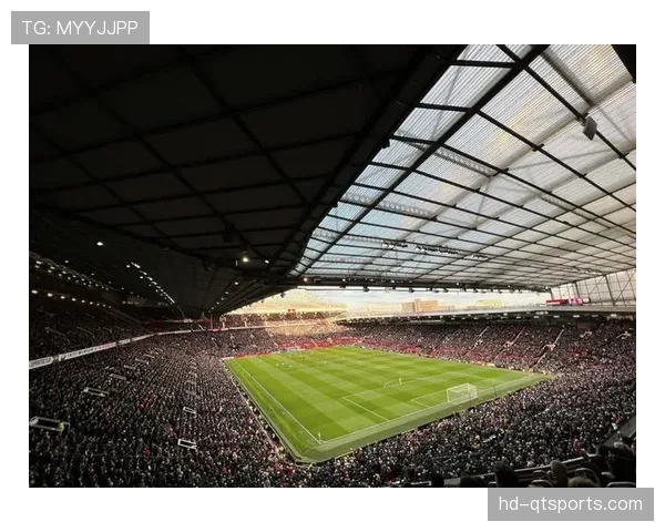 老特拉福德球场北看台改建工程获批,将于今夏动工